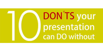 10 Don’ts Your Presentation Can Do Without
