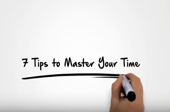 7 Tips To Master Your Time (Video)