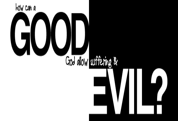 Why God May Permit Evil and Suffering in the World