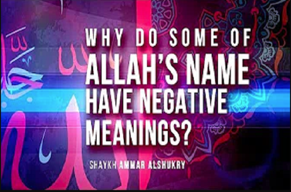 Why Do Some of Allah’s Names Have Negative Meanings?
